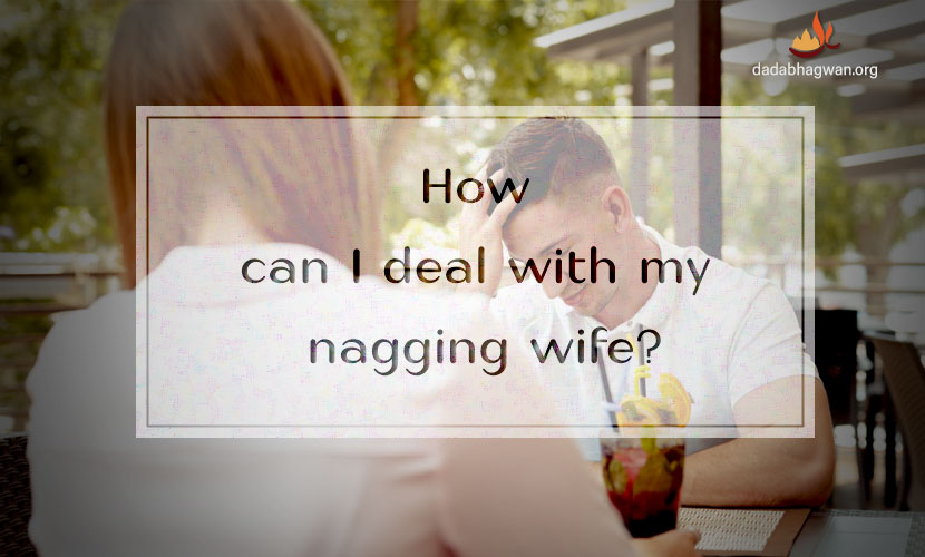 Nagging Wife Nagging Woman How To Deal With A Nagging Wife